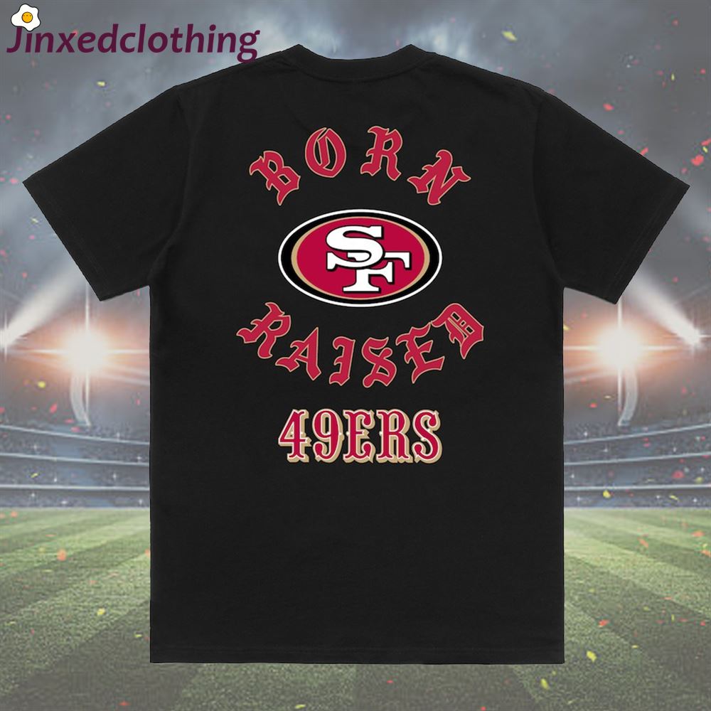 Official San Francisco 49ers Born X Raised T-shirt 